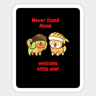 Never Stand Alone Sticker